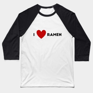 I Heart Ramen Baseball T-Shirt